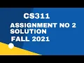 cs311 assignment no 2 solution fall 2021