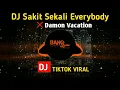 Download Lagu DJ Sakit Sekali Everybody Damon Vacation Full bass Slow VIRAL TIKTOK TERBARU 2021