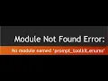 Module not found error - No module named prompt toolkit enums