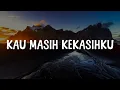 Download Lagu Kau Masih Kekasihku - NaFF (Lirik) || Mix - Seventeen, SAMSONS, YOAN