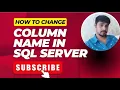 How to change column name in SQL Server