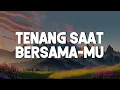 Download Lagu Tenang Saat Bersama-Mu, PadaMu Masa Depanku (Lirik)