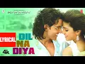 Lagu Dil Na Diya (Lyrical Video) Krrish | Hrithik Roshan, Priyanka Chopra |Rajesh Roshan |Kunal Ganjawala