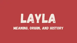 What is the meaning of the name Layla its origin and history
