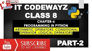 IT CODEWAYZ CHAPTER 6 PROGRAMMING IN PYTHON PART 2 ARITHMETIC COMPARISON LOGICAL OPERATORS