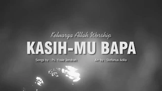 Download KasihMu Bapa - KA Worship (Official Lyrics Video) MP3