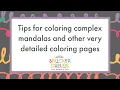 Tips for coloring complex mandalas and other very detailed coloring pages