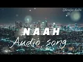 Naah - Hardy Sandhu | B Praak|Jaani | Audio Song | Shreejee Audio