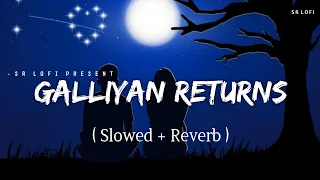 galliyan returns lofi slowed reverb ankit tiwari sr lofi