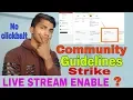 I got community guideline strike but live stream is Enable VIP NAZRA