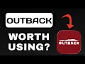 OUTBACK APP REVIEW - WORTH USING EXPLAINED
