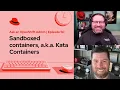 Ask an OpenShift Admin Ep 50 Sandboxed containers a k a Kata Containers