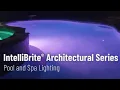 Get To Know IntelliBrite Architectural Series Pool and Spa Lighting