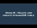 NodeJS Delete and create dynamoDB table