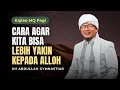 Lagu 🛑LIVE Agar Kita Lebih Yakin Kepada Alloh | Kajian MQ Pagi  26/12/2025