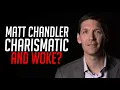 Matt Chandler Charismatic Woke