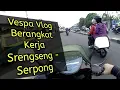 Vespa Vlog - Berangkat Keraja Naik Vespa
