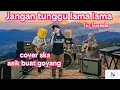 Lagu Jangan tunggu lama lama \