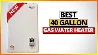 The BEST 40 Gallon Gas Water Heaters of 2026 Expert Tested Reviewed