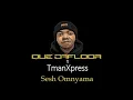Download Lagu Tman Xpress, Que DaFloor  -  Sesh Omnyama