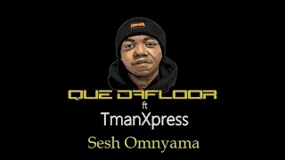 tman xpress que dafloor sesh omnyama