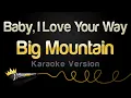 Lagu Big Mountain - Baby, I Love Your Way (Karaoke Version)