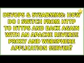 How do I switch from http to https and back again with an Apache reverse proxy and WebSphere
