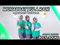 Lagu MOHABBAT BULA RAHI | DANCE KREASI - TIKTOK VIRAL | BOCIL SQUAD | MOMMY BINTANG
