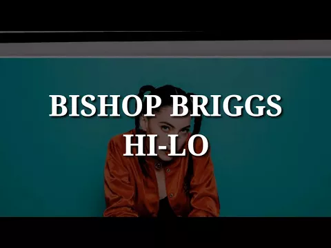 Download MP3 Bishop Briggs - Hi-Lo (Lyrics)