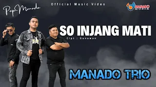 Download Lagu Manado Terbaru - So Injang Mati - Manado Trio (Official Music Video) MP3