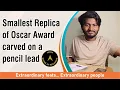 Smallest Replica of Oscar Award carved on a pencil lead
