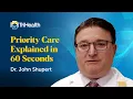 Priority Care Explained in 60 Seconds