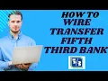 How to wire transfer Fifth third bank I S M TECH
