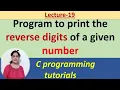 C-19 C program to reverse the given number loops examples C Programming tutorials