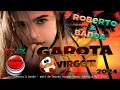Download Lagu Roberto \u0026 banda melô de Garota virgem Remix@welthondj @robertoebandaoficial 2024