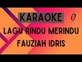 Download Lagu Fauziah Idris - Lagu Rindu Merindu [Karaoke]
