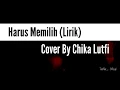 Download Lagu HARUS MEMILIH (Lirik) || COVER BY CHIKA LUTFI TERBARU || COVER LYRIC