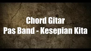 Download Lirik + Chord Gitar Pas Band - Kesepian Kita MP3