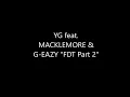 YG ft. MACKLEMORE & G-EAZY "FDT Part II" Lyrics