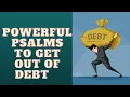 POWERFUL PSALMS TO GET OUT OF DEBT