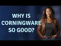 Why is CorningWare so good