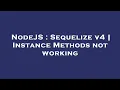 NodeJS Sequelize v4 Instance Methods not working