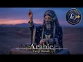 Arabic Deep House Mix 2026 | Exotic Desert Nights Chill Remix ~ 2-Hour Arabian Dusk Journey