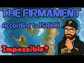 The FIRMAMENT according to ISAIAH Cosmology is NOT a MYSTERY