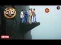 Lagu दुनिया की सबसे खतरनाक ऊँची पहाड़ी पर CID टीम का मिशन जहाँ एक गलती बन सकती थी मौत | CID | New Episode