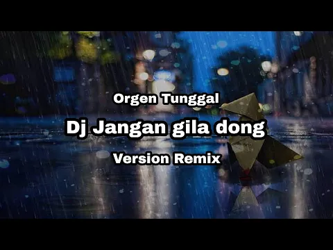 Download MP3 Dj Orgen Tunggal viral tik-tok jangan gila dong( version Remix)