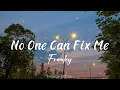Download Lagu No One Can Fix Me || Frawley (Lyrics)
