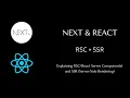 Explaining RSC React Server Components and SSR Server-Side Rendering