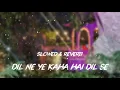 Dil Ne Yeh Kaha Hai Dil Se Slowed Reverb Midnight Highway Drive Nitin Lofi Vibe Relaxing