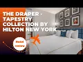 Hotel Review The Draper Tapestry Collection by Hilton New York 2025